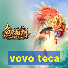 vovo teca